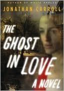 Jonathan Carroll: The Ghost in Love