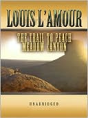 Louis L'Amour: The Trail to Peach Meadow Canyon