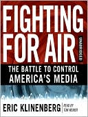 Book cover image of Fighting for Air: The Battle to Control America's Media by Eric Klinenberg