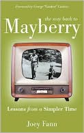 Book cover image of The Way Back to Mayberry: Lessons from a Simpler Time by Joey Fann