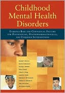 Book cover image of Childhood Mental Health Disorders: Evidence Base and Contextual Factors for Psychosocial, Psychopharmacological, and Combined Interventions by Ronald T. Brown