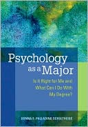 Book cover image of Psychology As a Major: Is It Right for Me and What Can I Do with My Degree? by Donna E. Palladino Schultheiss