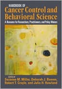 Suzanne M. Miller: Handbook of Cancer Control and Behavioral Science: A Resource for Researchers, Practitioners, and Policy Makers