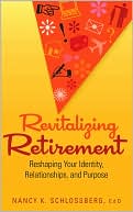 Book cover image of Revitalizing Retirement: Reshaping Your Identity, Relationships, and Purpose by Nancy K. Schlossberg