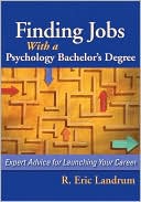 R. Eric Landrum: Finding Jobs with a Psychology Bachelor's Degree: Expert Advice for Launching Your Career