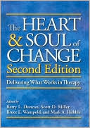 Barry L. Duncan: The Heart and Soul of Change: Delivering What Works in Therapy