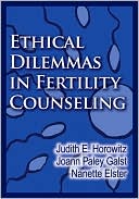 Book cover image of Ethical Dilemmas in Fertility Counseling by Judith E. Horowitz