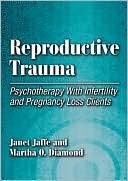 Janet Jaffe: Reproductive Trauma: Psychotherapy with Infertility and Pregnancy Loss Clients