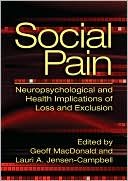 Geoff MacDonald: Social Pain: Neuropsychological and Health Implications of Loss and Exclusion