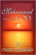 Omar Mahmoud: Muhammad: an evolution of God