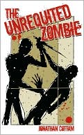 Book cover image of The Unrequited Zombie by Jonathan Cottam