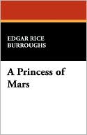 Book cover image of A Princess Of Mars by Edgar Rice Burroughs