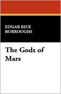 Book cover image of The Gods Of Mars by Edgar Rice Burroughs