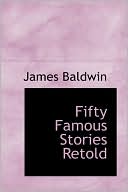 James Baldwin: Fifty Famous Stories Retold