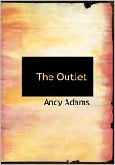 Andy Adams: The Outlet (Large Print Edition)