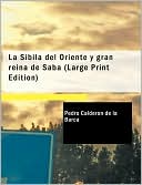 Book cover image of La Sibila Del Oriente Y Gran Reina De Saba (Large Print Edition) by Pedro Calderon de la Barca