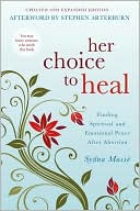Sydna Masse: Her Choice to Heal: Finding Spiritual and Emotional Peace After Abortion