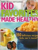 Book cover image of Kid Favorites Made Healthy: 150 Delicious Recipes Kids Can't Resist by Better Homes and Gardens