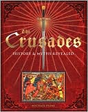 Book cover image of The Crusades: History and Myths Revealed by Michael Paine