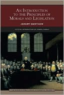Jeremy Bentham: An Introduction to the Principles of Morals and Legislation (Barnes & Noble Library of Essential Reading)