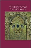 Omar Khayyam: The Rubaiyat of Omar Khayyam (Barnes & Noble Edition)