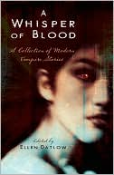 Book cover image of A Whisper of Blood: A Collection of Modern Vampire Stories by Ellen Datlow
