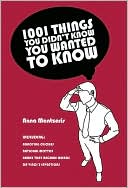 Book cover image of 1,001 Things You Didn't Know You Wanted to Know by Anna Mantzaris