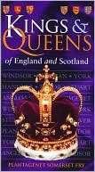 Book cover image of Kings and Queens of England and Scotland by Plantagenet Somerset Fry