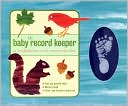 Book cover image of The Baby Record Keeper: A Milestones and Memories Kit by Sarah Scheffel