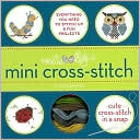 Eliza Edwards: Miss Woolly's Mini Cross-Stitch: Everything You Need to Make Cute Cross-Stitch in a Snap