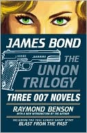 Book cover image of James Bond: The Union Trilogy: Three 007 Novels: High Time to Kill, Doubleshot, Never Dream of Dying by Raymond Benson