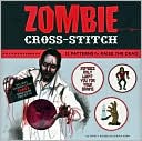 Book cover image of Zombie Cross-Stitch: 12 Patterns to Raise the Dead by Kristy Kizzee