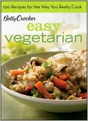 Book cover image of Easy Vegetarian (Betty Crocker): 100 Recipes for the Way You Really Cook by Betty Crocker