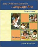 Jeanne M. Machado: Early Childhood Experiences in Language Arts: Early Literacy