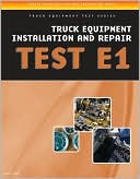 Book cover image of ASE Test Preparation - Truck Equipment Test Series: Truck Equipment Installation and Repair, E1 by Delmar Delmar Learning