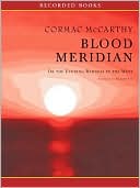 Cormac McCarthy: Blood Meridian: Or the Evening Redness in the West