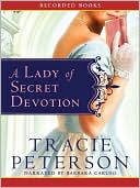 Tracie Peterson: A Lady of Secret Devotion (Ladies of Liberty Series #3)