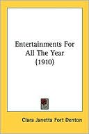 Book cover image of Entertainments for All the Year by Clara Janetta Fort Denton