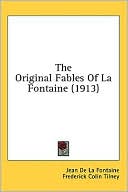 Jean de La Fontaine: The Original Fables of La Fontaine