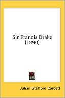 Julian Stafford Corbett: Sir Francis Drake