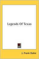 Book cover image of Legends of Texas by J. Frank Dobie