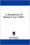 Henry Robertson: A Handbook of Bankers' Law (1881)