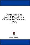 Oscar Kuhns: Dante and the English Poets from Chaucer to Tennyson (1904)
