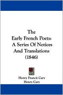 Henry Francis Cary: The Early French Poets