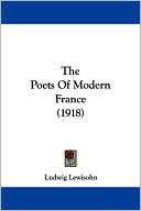 Ludwig Lewisohn: The Poets of Modern France