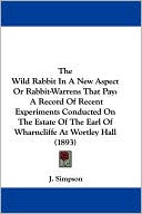 J. Simpson: The Wild Rabbit In A New Aspect Or Rabbit-Warrens That Pay