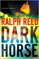 Book cover image of Dark Horse: A Political Thriller by Ralph Reed