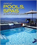 Book cover image of Great Pools, Spas and Outdoor Living by Meredith Books