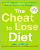 Book cover image of The Cheat to Lose Diet: Cheat Big with the Foods You Love, Lose Fat Faster than Ever before--and Enjoy Keeping the Weight Off! by Joel Marion