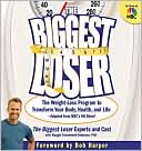 Book cover image of The Biggest Loser: The Weight Loss Program to Transform Your Body, Health, and Life - Adapted from NBC's Hit Show! by Biggest Loser Staff